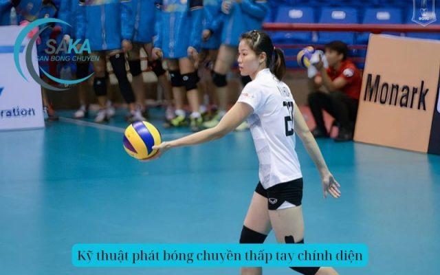 Kỹ thuật phát bóng chuyền thấp tay chính diện